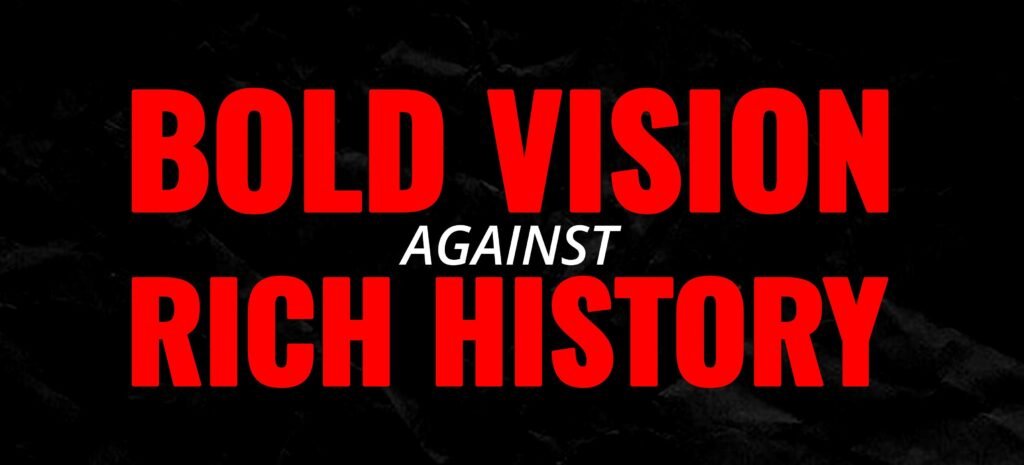Bold Vision vs Rich History